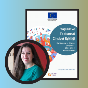 2025.05.02_Dr. Öğr. Üyesi Gülçin Con Wright’ın CEID Yaşlılık ve Toplumsal Cinsiyet Eşitliği Haritalama ve İzleme Çalışması 2021-2024 Güncellemesi Raporu