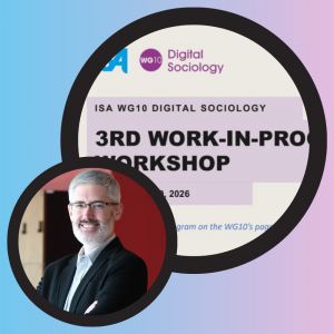 Dr. Öğr. Üyesi Jared Matthew Wright'ın ISA WG10 Dijital Sosyoloji 3. Work-in-progress Atölyesi Katılımı