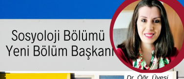 Dr. Öğr. Üyesi Gülçin Con Wright, Sosyoloji bölüm başkanı olarak atandı